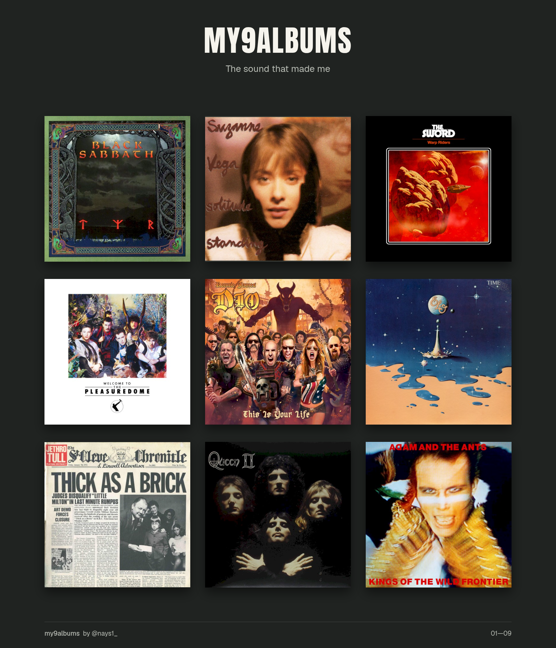 The my9albums poster on a black background. Contains the covers of: Black Sabbath "Tyr", Suzanne Vega "Solitude Standing", The Sword "Warp Riders", Frankie Goes to Hollywood "Welcome to the Pleasuredome", Various Artists "Ronnie James Dio: This is Your Life", ELO "time", Jethro Tull "Thick as a Brick", Queen "Queen II", Adam and the Ants "Kings of the Wild Frontier".
